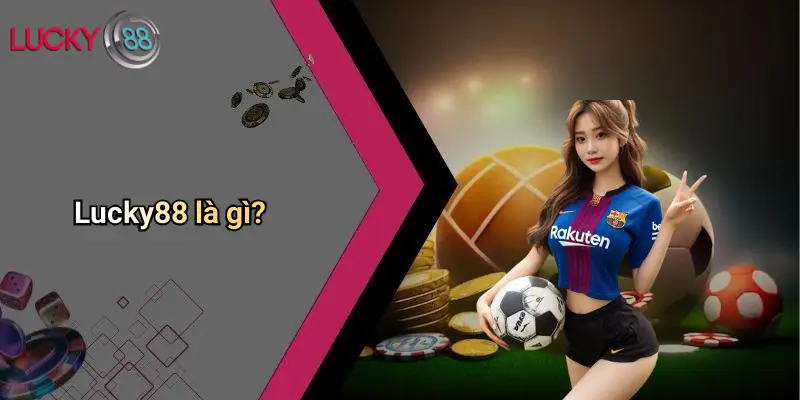 Lucky88 là gì?